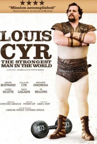 Louis Cyr : L'homme le plus fort du monde